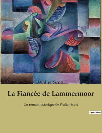 La Fianc?e de Lammermoor: Un roman historique de Walter Scott