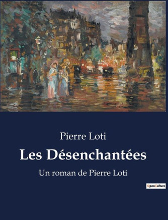 Les D?senchant?es: Un roman de Pierre Loti