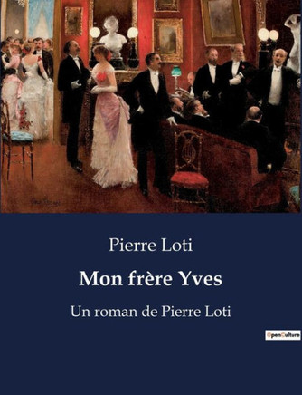 Mon fr?re Yves: Un roman de Pierre Loti