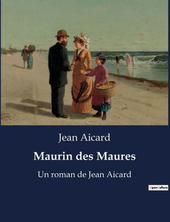 Maurin des Maures: Un roman de Jean Aicard