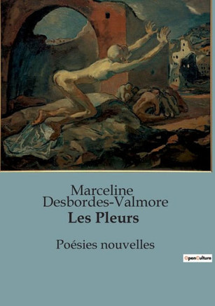 Les Pleurs: Po?sies nouvelles
