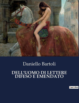 Dell'uomo Di Lettere Difeso E Emendato