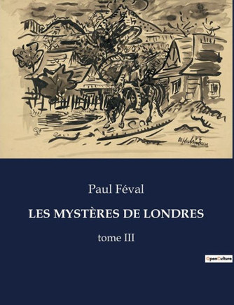 Les Myst?res de Londres: tome III
