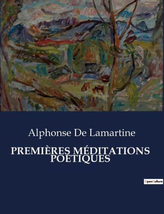 Premi?res M?ditations Po?tiques