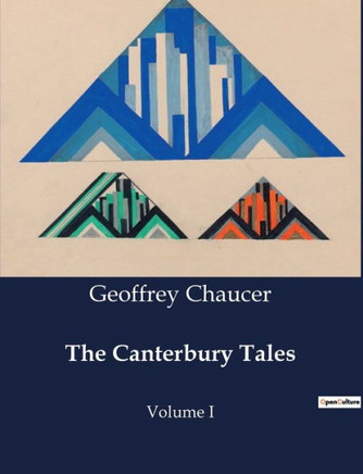 The Canterbury Tales: Volume I