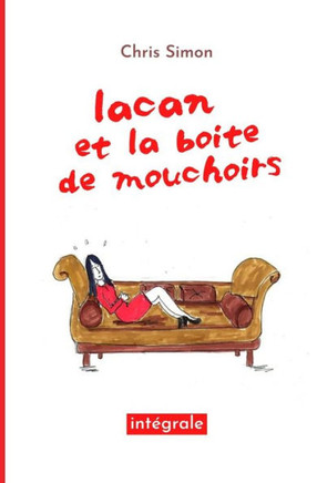 Lacan et la bo?te de mouchoirs: L'int?grale des saisons