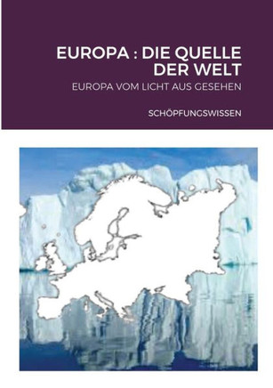 Europa: Die Quelle Der Welt: Europa Vom Licht Aus Gesehen