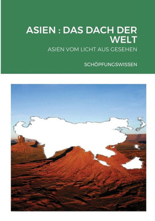 Asien: Das Dach Der Welt: Asien Vom Licht Aus Gesehen