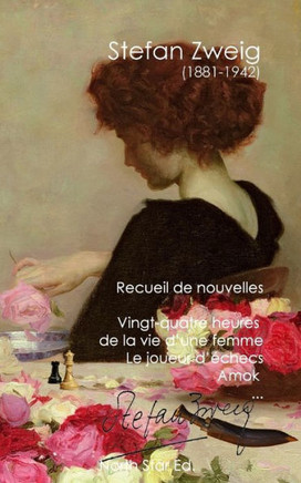 Recueil de cinq nouvelles: Vingt-quatre heures de la vie d'une femme, Le joueur d'?chec, Amok...