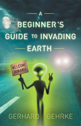 A Beginner's Guide to Invading Earth