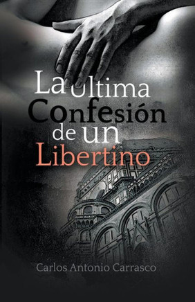La ?ltima Confesi?n de un Libertino