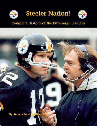 Steeler Nation! Complete History of the Pittsburgh Steelers Steeler Nation! Complete History of the Pittsburgh Steelers