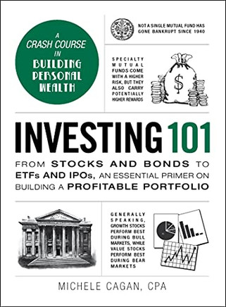 Investing 101: From Stocks And Bonds To Etfs And Ipos, An Essential Primer On Building A Profitable Portfolio (Adams 101)