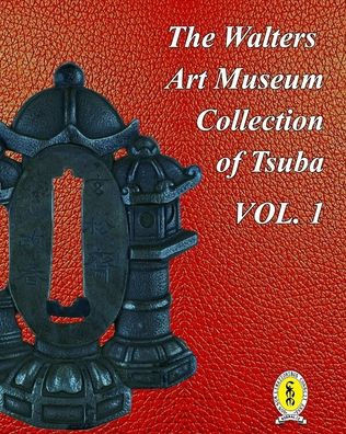 The Walters Art Museum Collection of Tsuba Volume 1