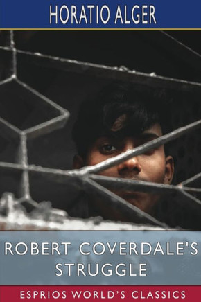 Robert Coverdale's Struggle (Esprios Classics): or, on the Wave of Success