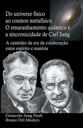 Do universo f?sico ao cosmos metaf?sico. O emaranhamento qu?ntico e a sincronicidade de Carl Jung