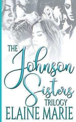The Johnson Sisters Trilogy