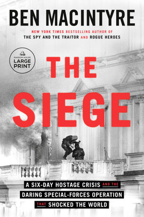 The Siege: A Six-Day Hostage Crisis and the Daring Special-Forces Operation That Shocked the World - Large Print