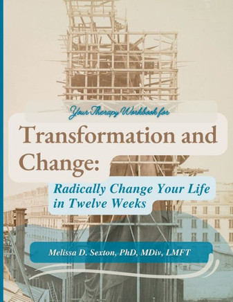 Transformation and Change: Radically Change Your Life In Twelve Weeks - Large Print