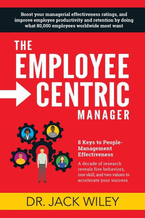 The Employee-Centric Manager: 8 Keys to People-Management Effectiveness