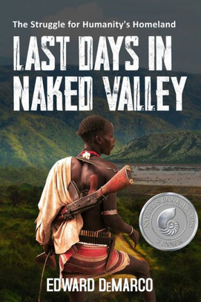 Last Days in Naked Valley: The Struggle for Humanity's Homeland