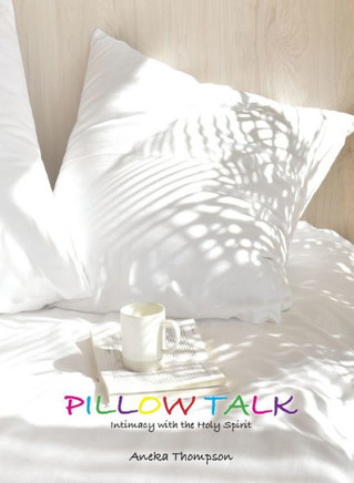 Pillow Talk (Journal): Intimacy with the Holy Spirit