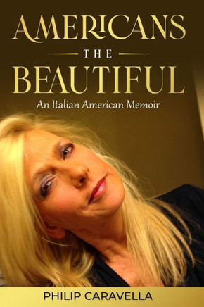 Americans The Beautiful An Italian American Memoir