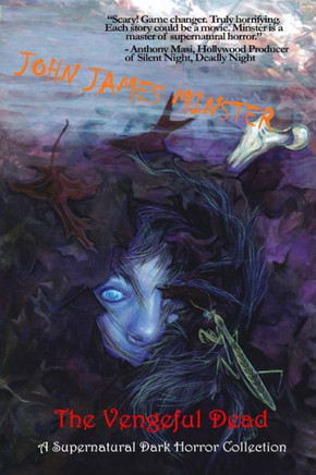 The Vengeful Dead: A Supernatural Dark Horror Collection