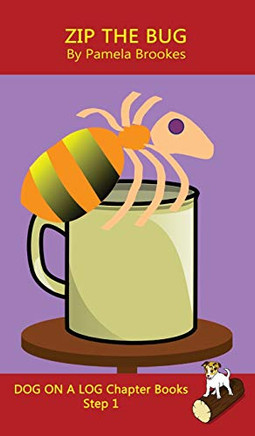 Zip The Bug Chapter Book: Sound-Out Phonics Books Help Developing Readers, including Students with Dyslexia, Learn to Read (Step 1 in a Systematic ... Decodable Books) (Dog on a Log Chapter Books)