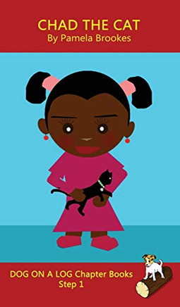 Chad The Cat Chapter Book: Sound-Out Phonics Books Help Developing Readers, including Students with Dyslexia, Learn to Read (Step 1 in a Systematic ... Decodable Books) (Dog on a Log Chapter Books)