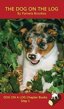The Dog On The Log Chapter Book : (Step 1) Sound Out Books (systematic Decodable) Help Developing Readers, Including Those with Dyslexia, Learn to Read with Phonics
