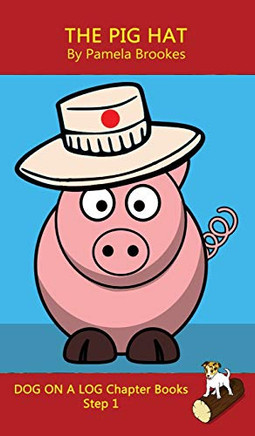 The Pig Hat Chapter Book: Sound-Out Phonics Books Help Developing Readers, including Students with Dyslexia, Learn to Read (Step 1 in a Systematic ... Decodable Books) (Dog on a Log Chapter Books)