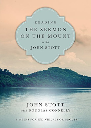 Reading the Sermon on the Mount with John Stott: 8 Weeks for Individuals or Groups (Reading the Bible with John Stott)
