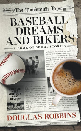 Baseball Dreams and Bikers: A Book of Short Stories