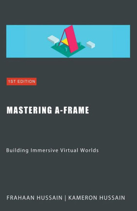 Mastering A-Frame: Building Immersive Virtual Worlds