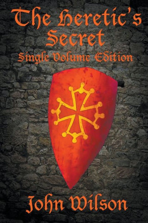 The Heretic's Secret: Single Volume Edition