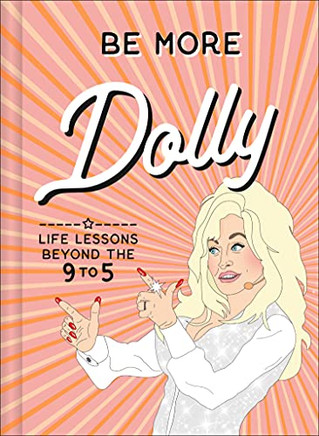 Be More Dolly: Life Lessons Beyond The 9 To 5