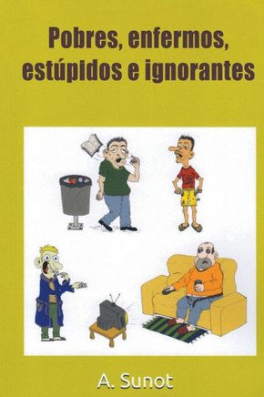Pobres, enfermos, est?pidos e ignorantes