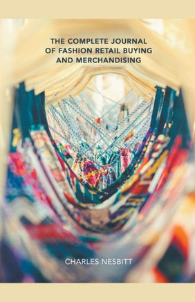 The Complete Journal of Fashion Retail Buying and Merchandising