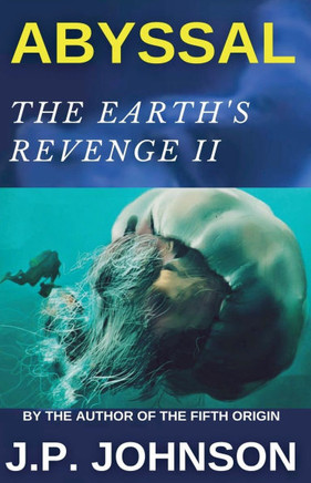 The Earth's Revenge II. Abyssal