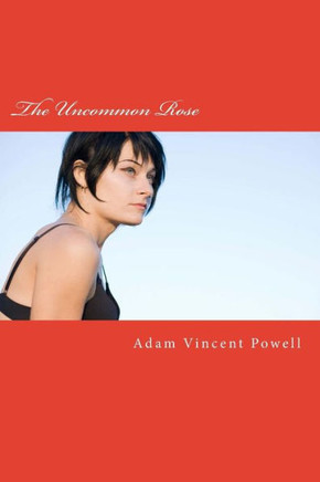 The Uncommon Rose: Poems About Danger, Seduction, & Enchantment