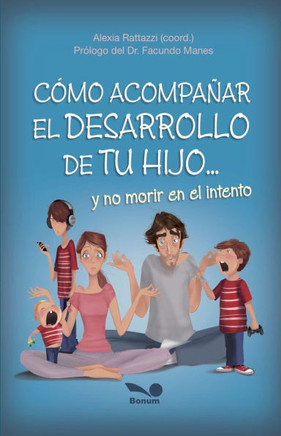 C?mo acompa?ar el desarrollo de tu hijo: y no morir en el intento