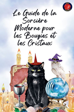Le Guide de la Sorci?re Moderne pour les Bougies et les Cristaux