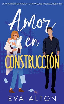 Amor en Construcci?n: Un Matrimonio de Conveniencia y un Romance Que no Estaba en Los Planos