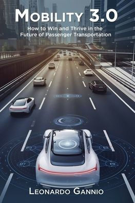 Mobility 3.0: How to Win and Thrive in the Future of Passenger Transportation