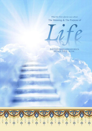 The Meaning and The Purpose of Life: A Quranic Perspective