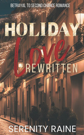 Holiday Love Rewritten: Betrayal To Second Chance Romance: Steamy Curvy Girl Romance