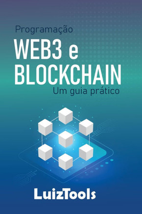 Programa??o Web3 e Blockchain: Um guia pr?tico