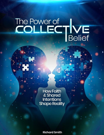 The Power of Collective Belief: How Faith and Shared Intentions Shape Reality