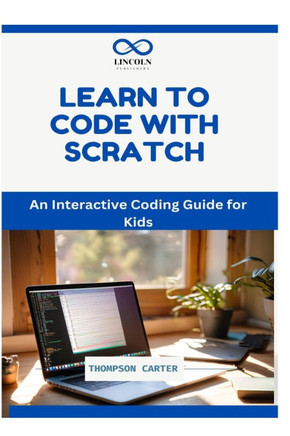 Learn to Code with Scratch: An Interactive Coding Guide for Kids